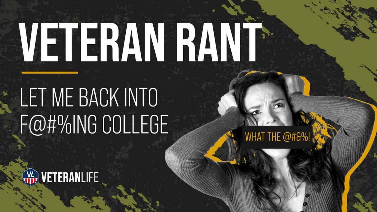Veterans Rant - Let Me Back Into F@#%ing College