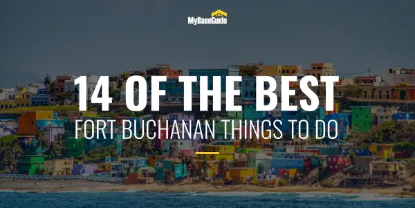 Fort Buchanan Activities: 14 of the Best Things To Do
