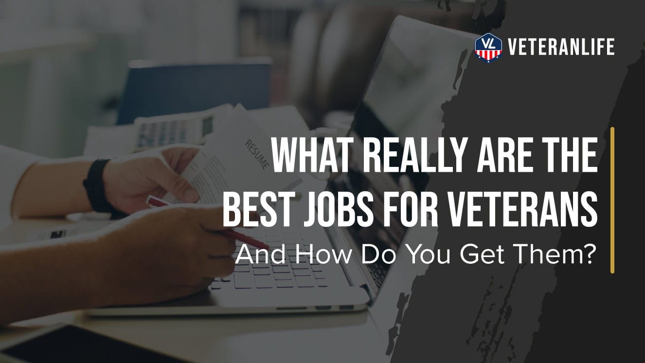 What Really are the Best Jobs for Veterans...and How Do You Get Them?