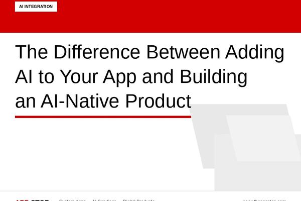 The Difference Between Adding AI to Your App and Building an AI-Native Product