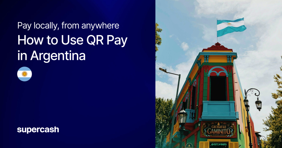 How to Pay in Argentina with SuperCash: QR Codes, E-Commerce & Remittances