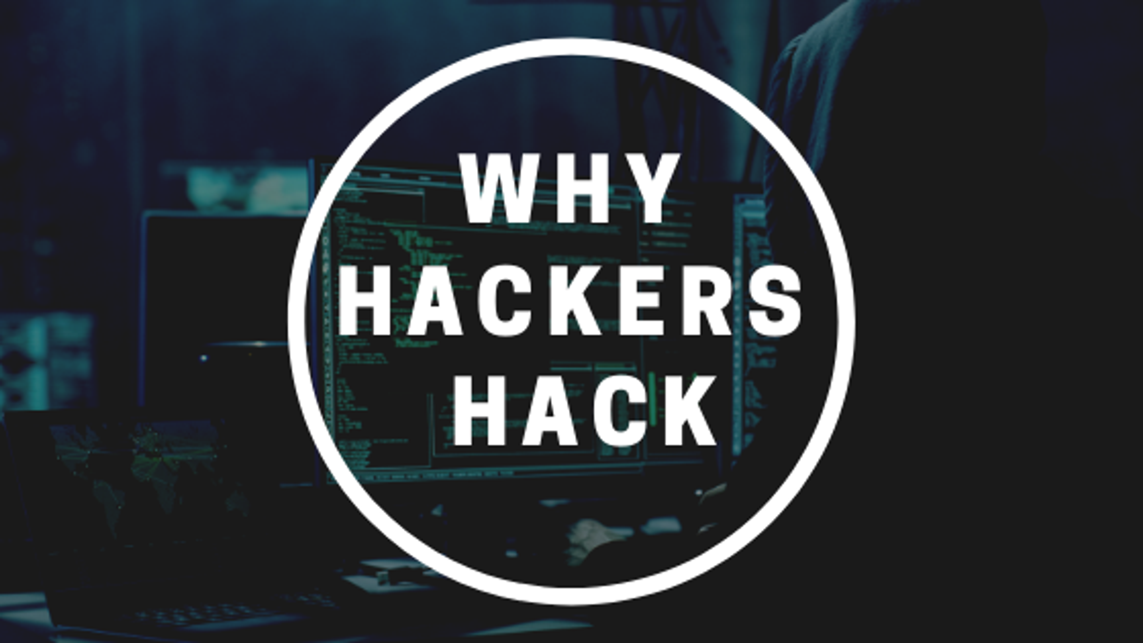 Why Do Hackers Hack?
