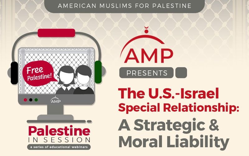 American Muslims for Palestine (AMP) Hosts Webinar on the U.S.-Israel Special Relationship