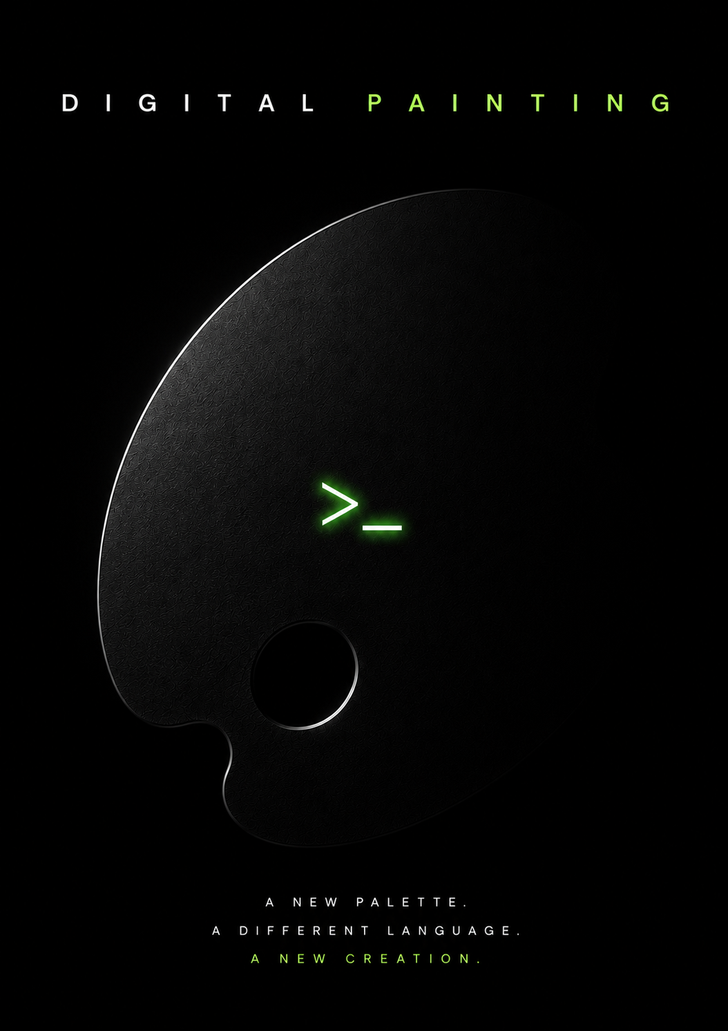Minimal black poster featuring a dark artist’s palette illuminated along its edge, with a glowing green computer command-line symbol replacing traditional paint colours. The composition presents digital technology as a new creative palette.