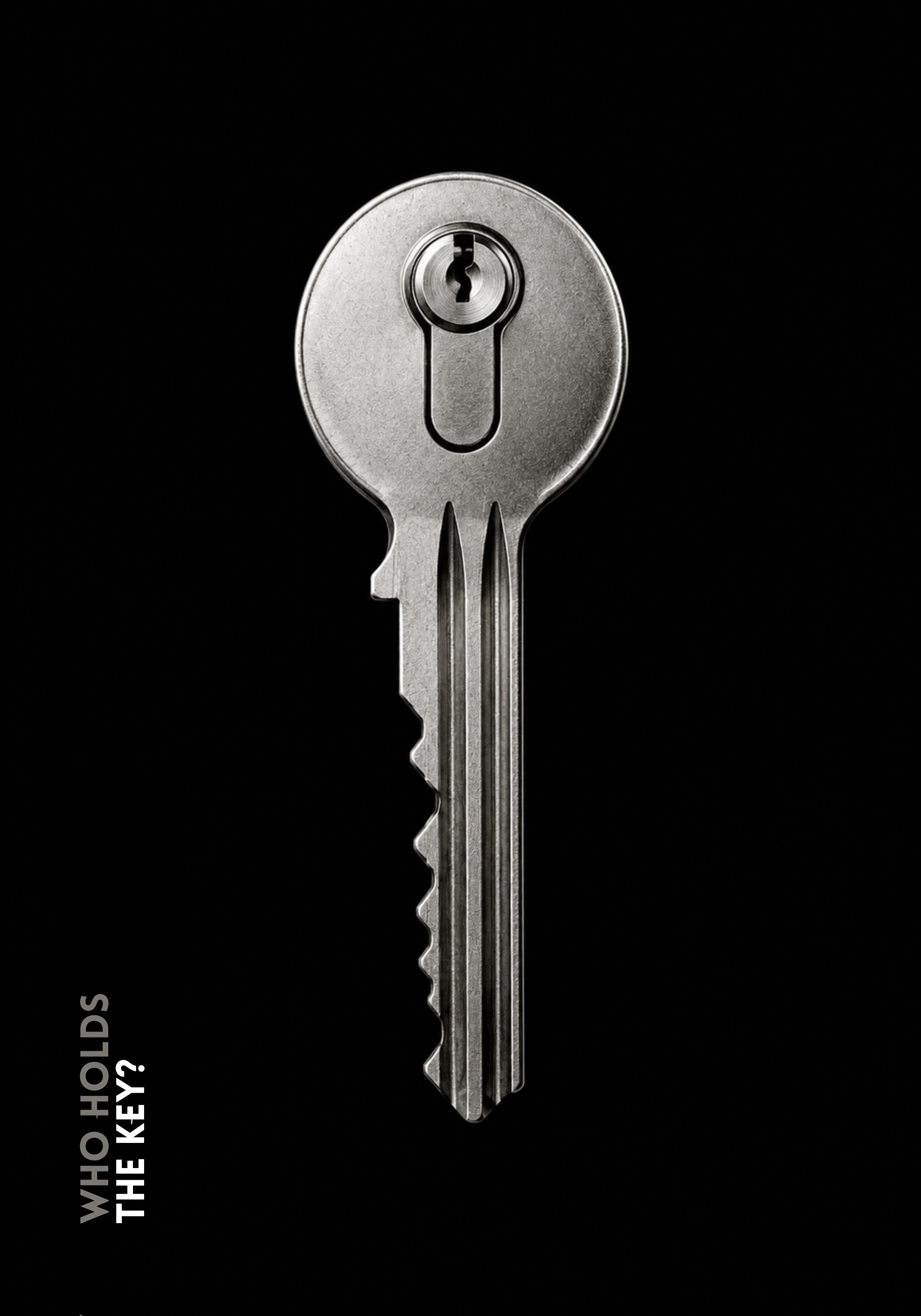 Minimal conceptual poster featuring a single metallic key against a black background, with a keyhole embedded within the head of the key itself. The accompanying question “Who Holds the Key?” creates a visual paradox around access, control and authority.