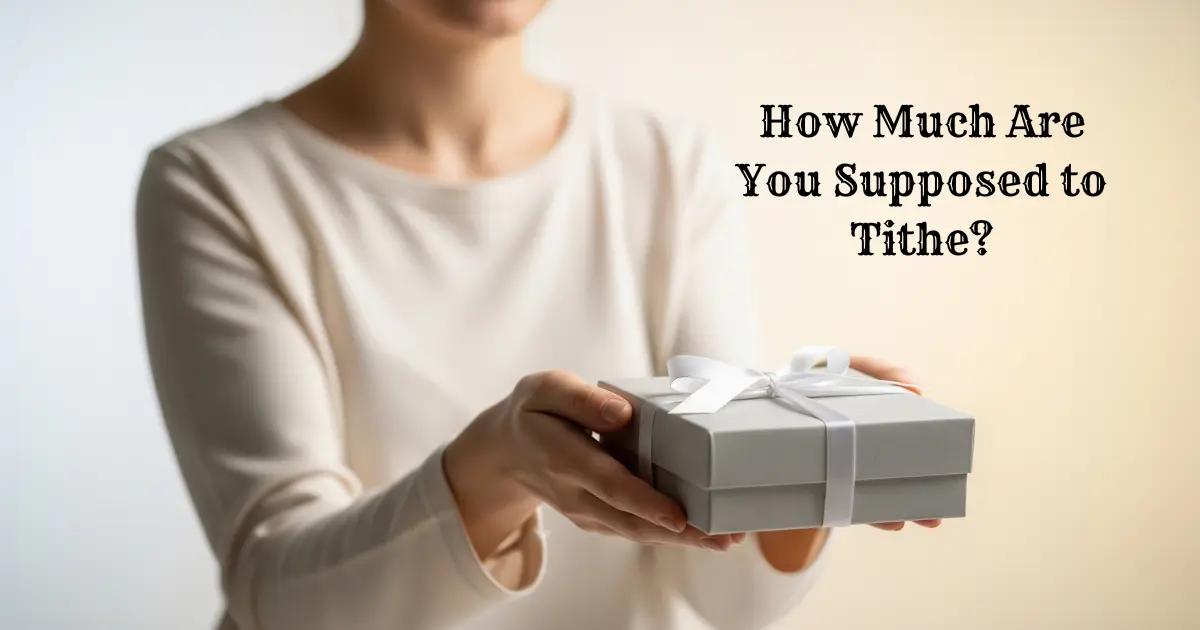 How Much Are You Supposed to Tithe