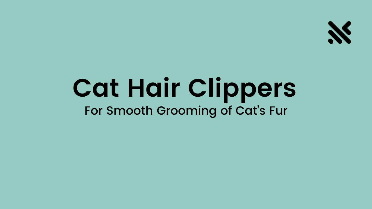 Cat Hair Clippers For Smooth Grooming of Cat's Fur
