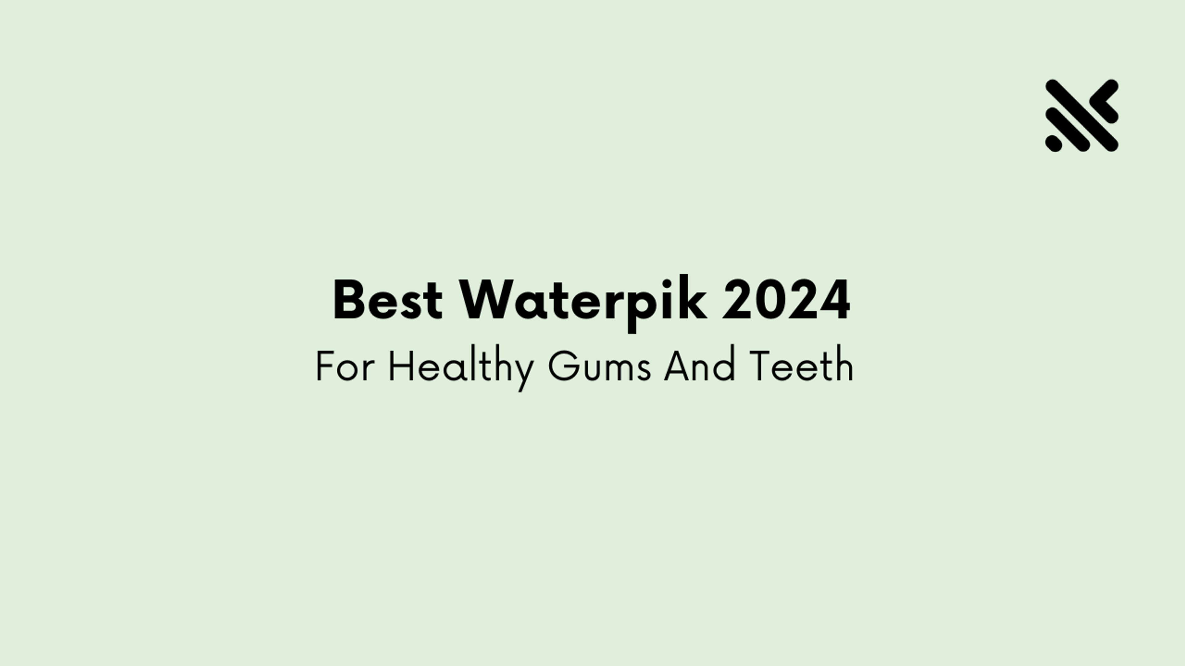 Best Waterpik 2024 For Healthy Gums And Teeth