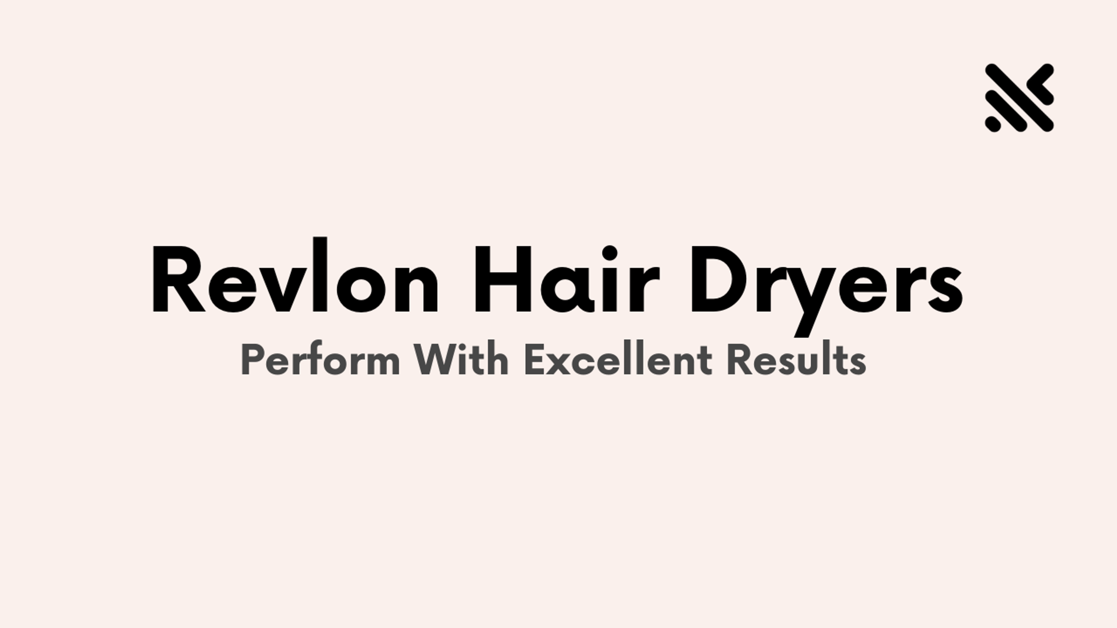 Revlon Hair Dryers To Perform With Excellent Results