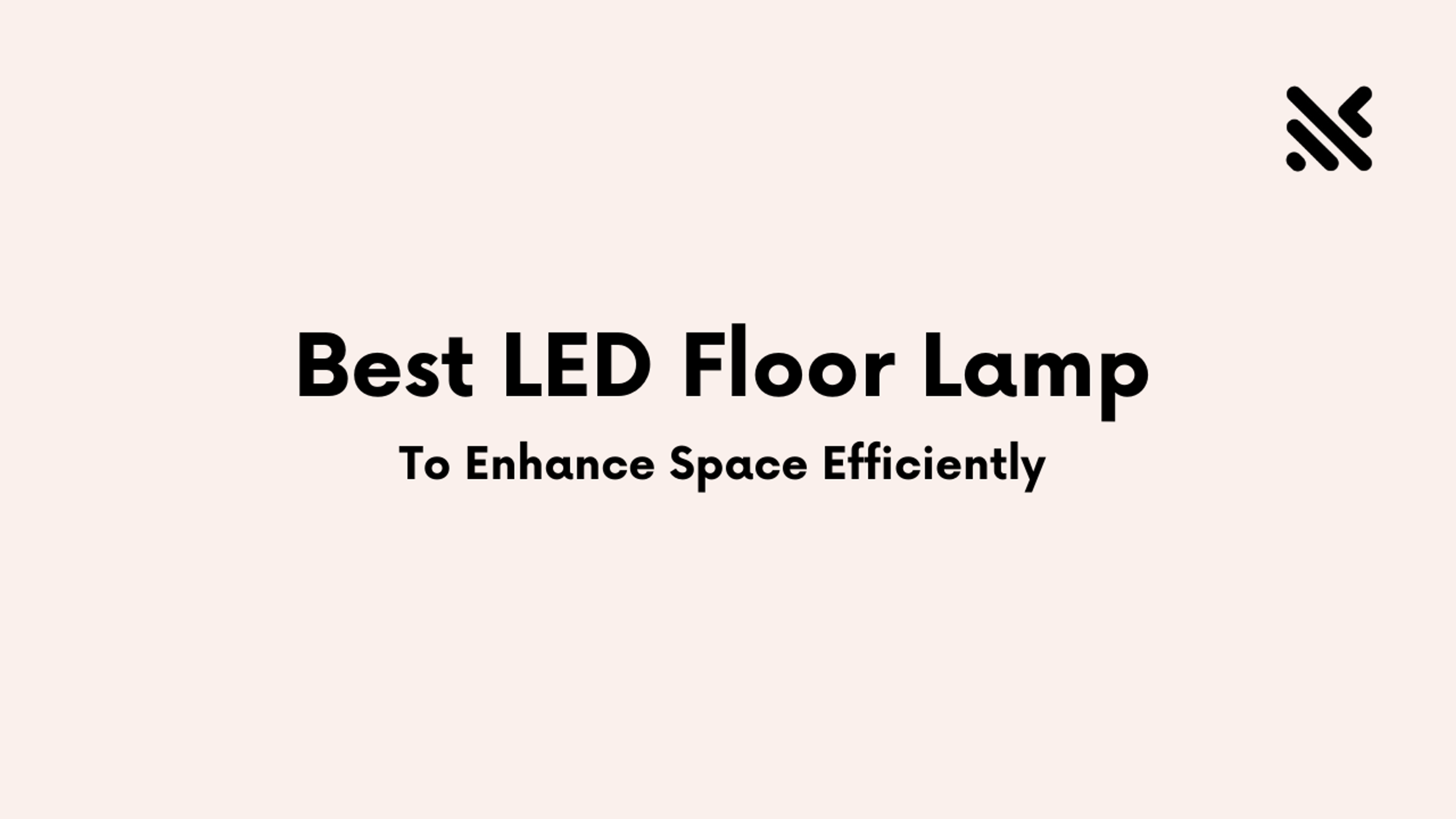 Best LED Floor Lamp To Enhance Space Efficiently