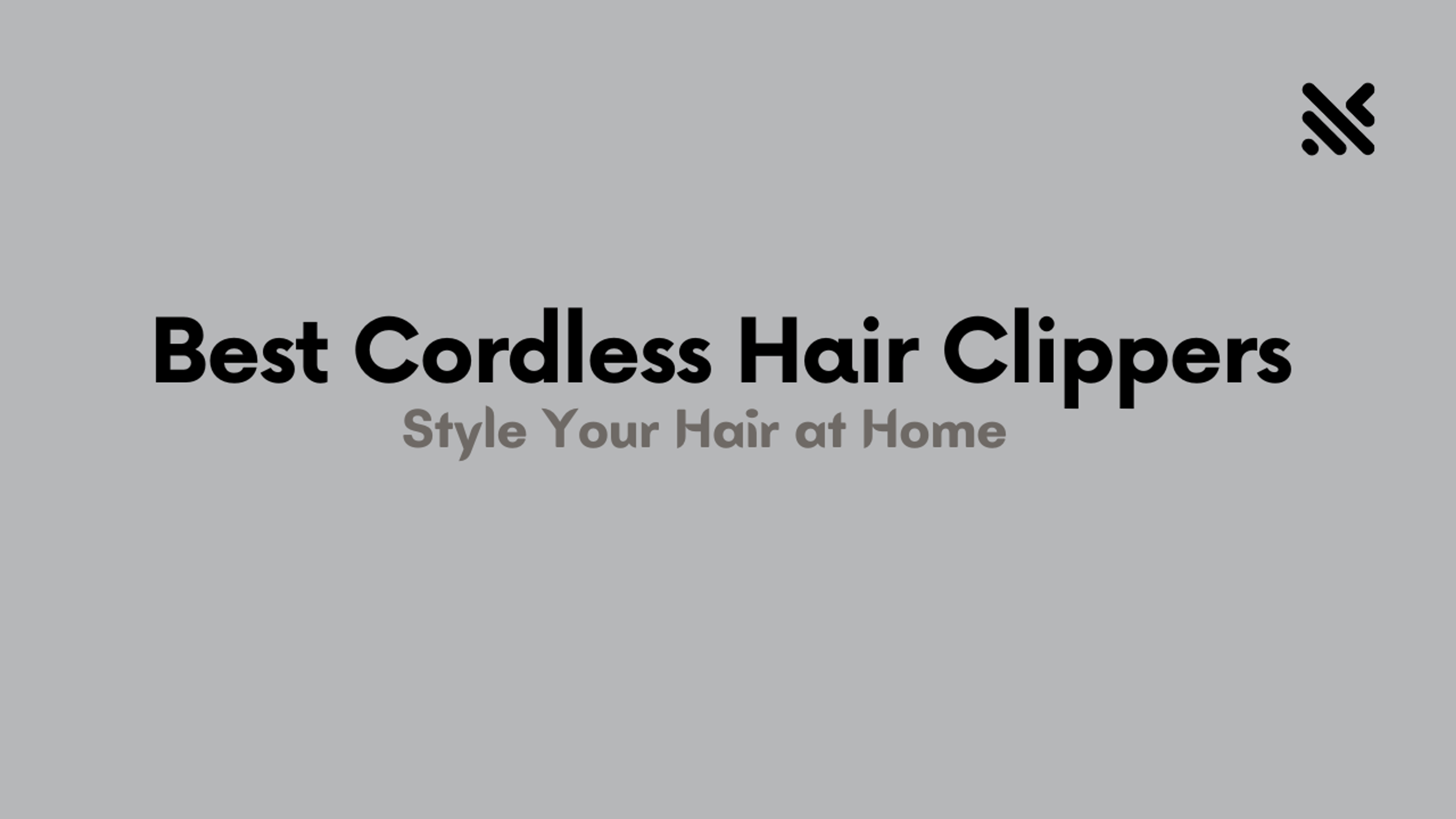 Best Cordless Hair Clippers to Style Hair at Home