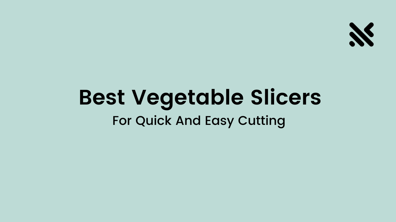 Best Vegetable Slicers For Quick And Easy Cutting