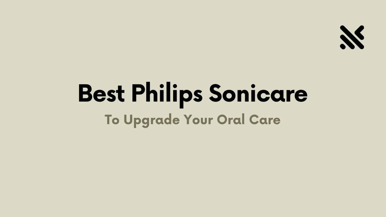 Best Philips Sonicare To Upgrade Your Oral Care