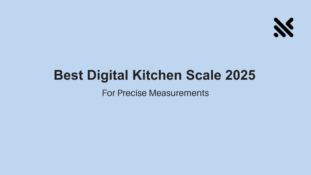 Best Digital Kitchen Scale 2025 for Precise Measurements