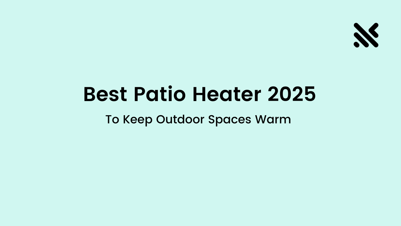 Best Patio Heater 2025 To Keep Outdoor Spaces Warm