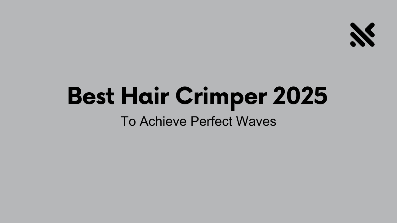 Best Hair Crimper 2025 to Achieve Perfect Waves