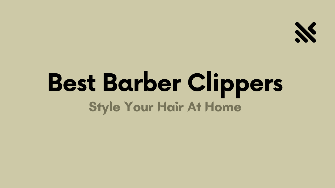 Best Barber Clippers for Professional Hair Cutting