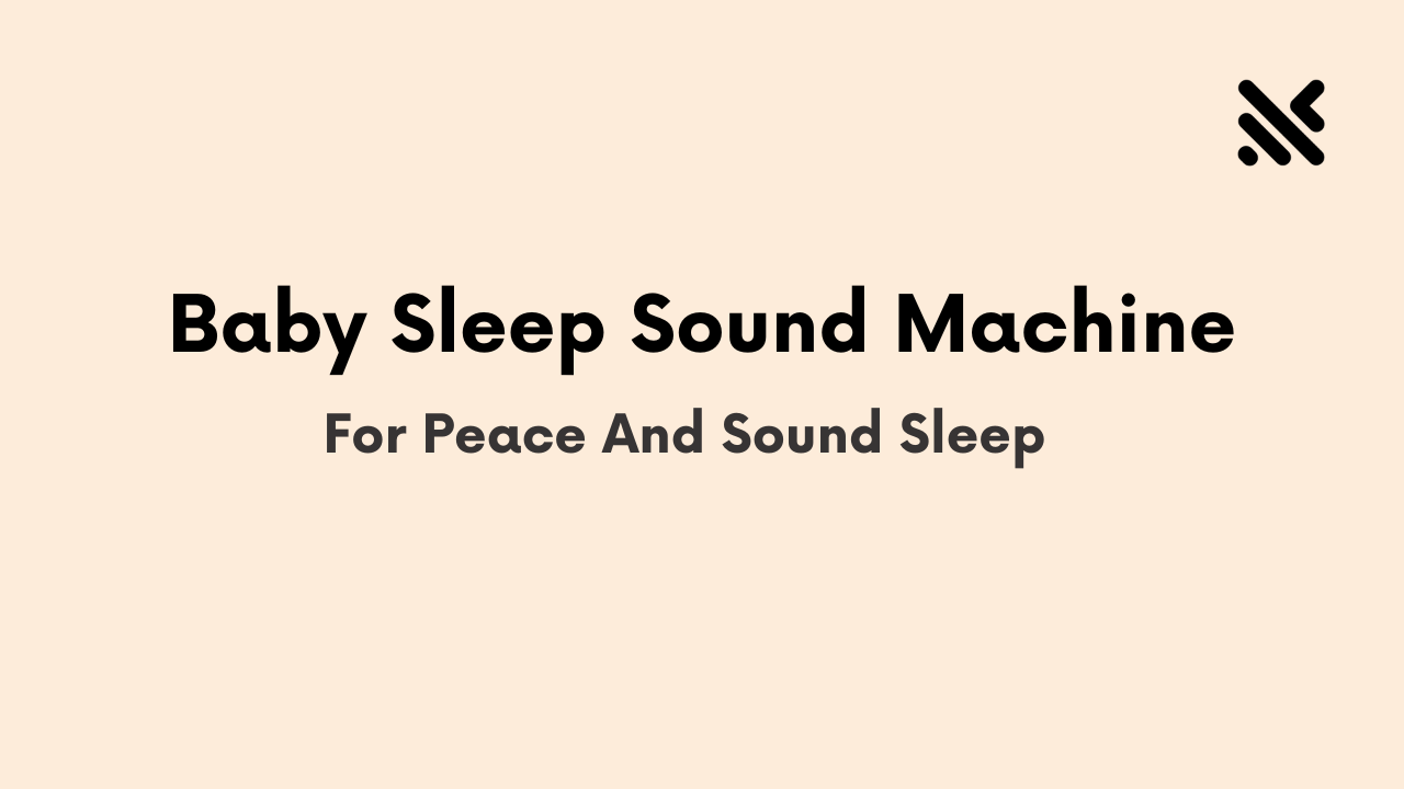 Baby Sleep Sound Machine For Peace And Sound Sleep