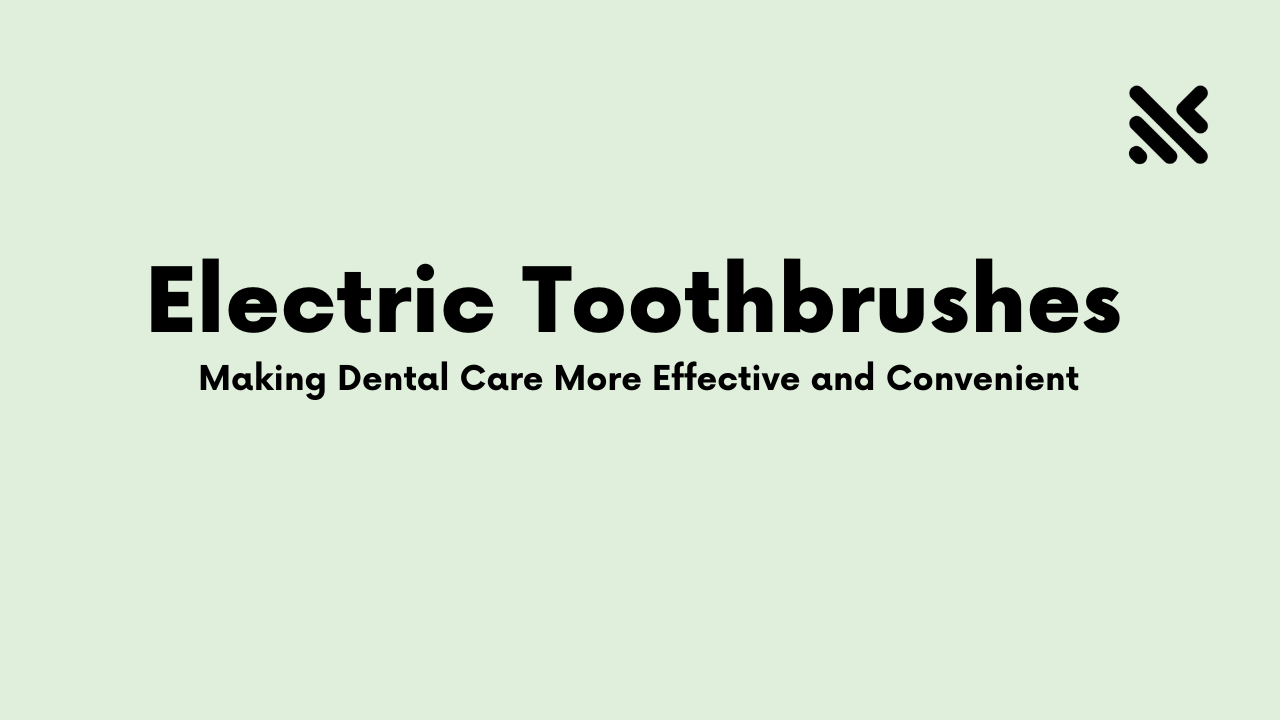 Electric Toothbrushes For A Good Oral Care Routine