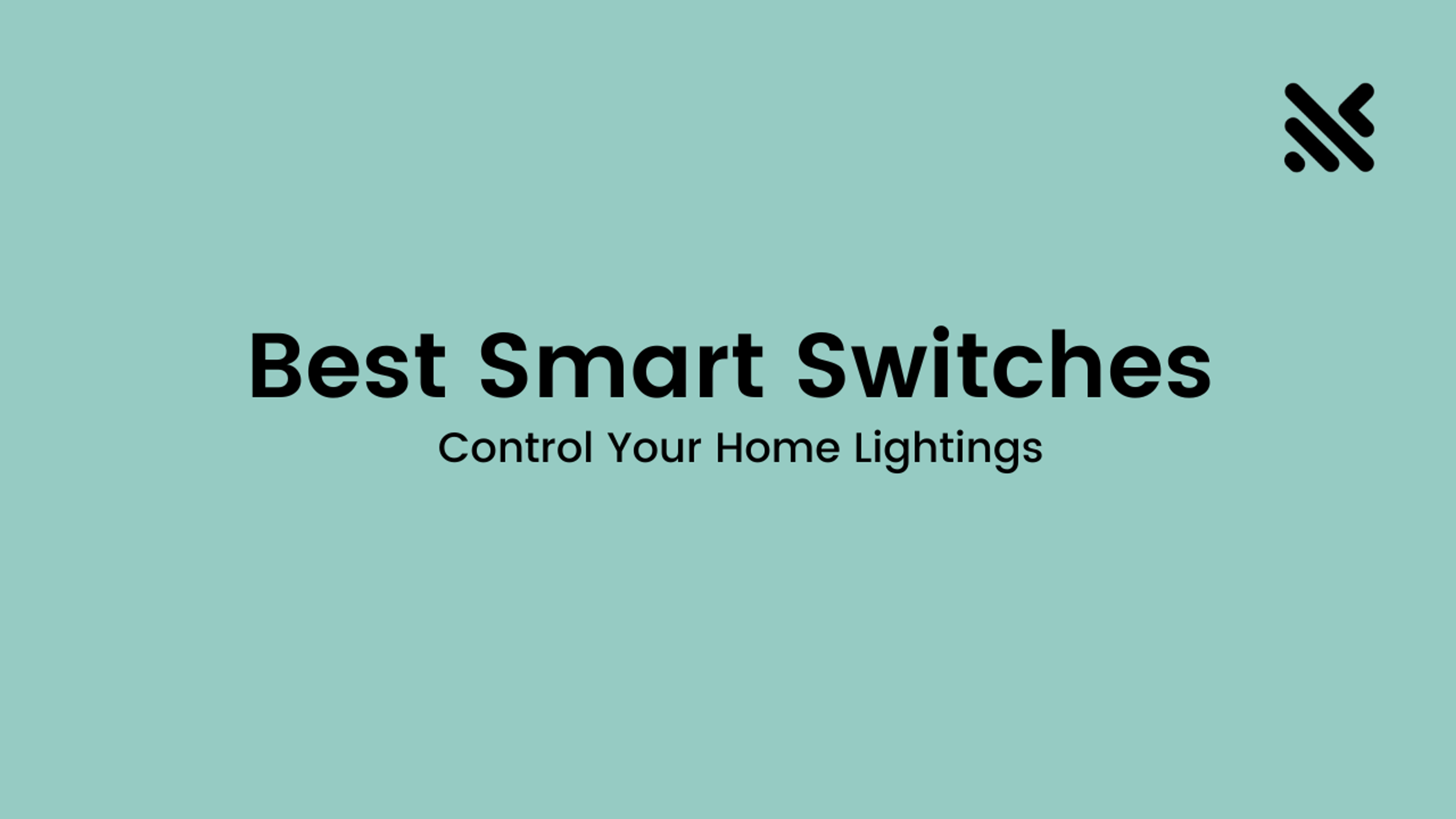 Best Smart Switches to Control Your Home Lightings