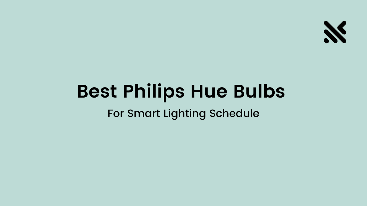 Best Philips Hue Bulbs For Smart Lighting Schedule