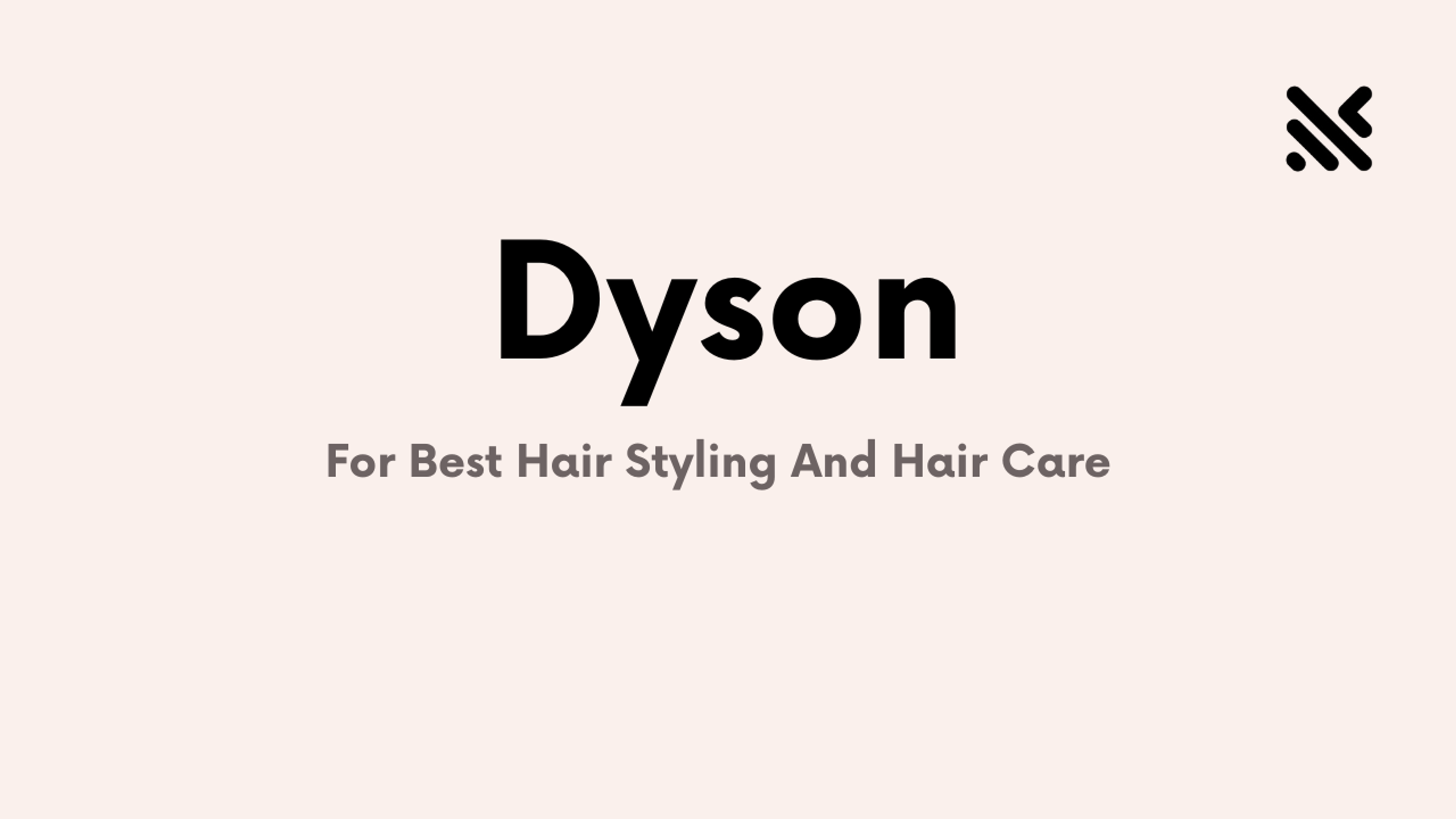 Dyson For Best Hair Styling And Hair Care