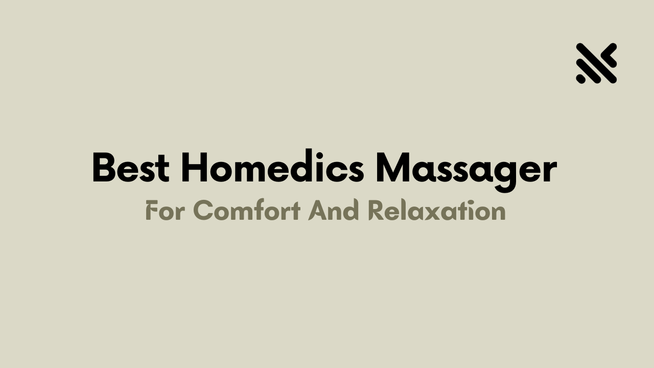 Best Homedics Massager For Comfort And Relaxation