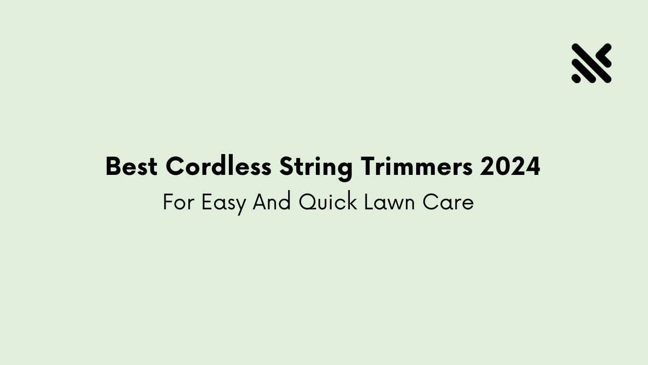 Best Cordless String Trimmers 2024 For Lawn Care