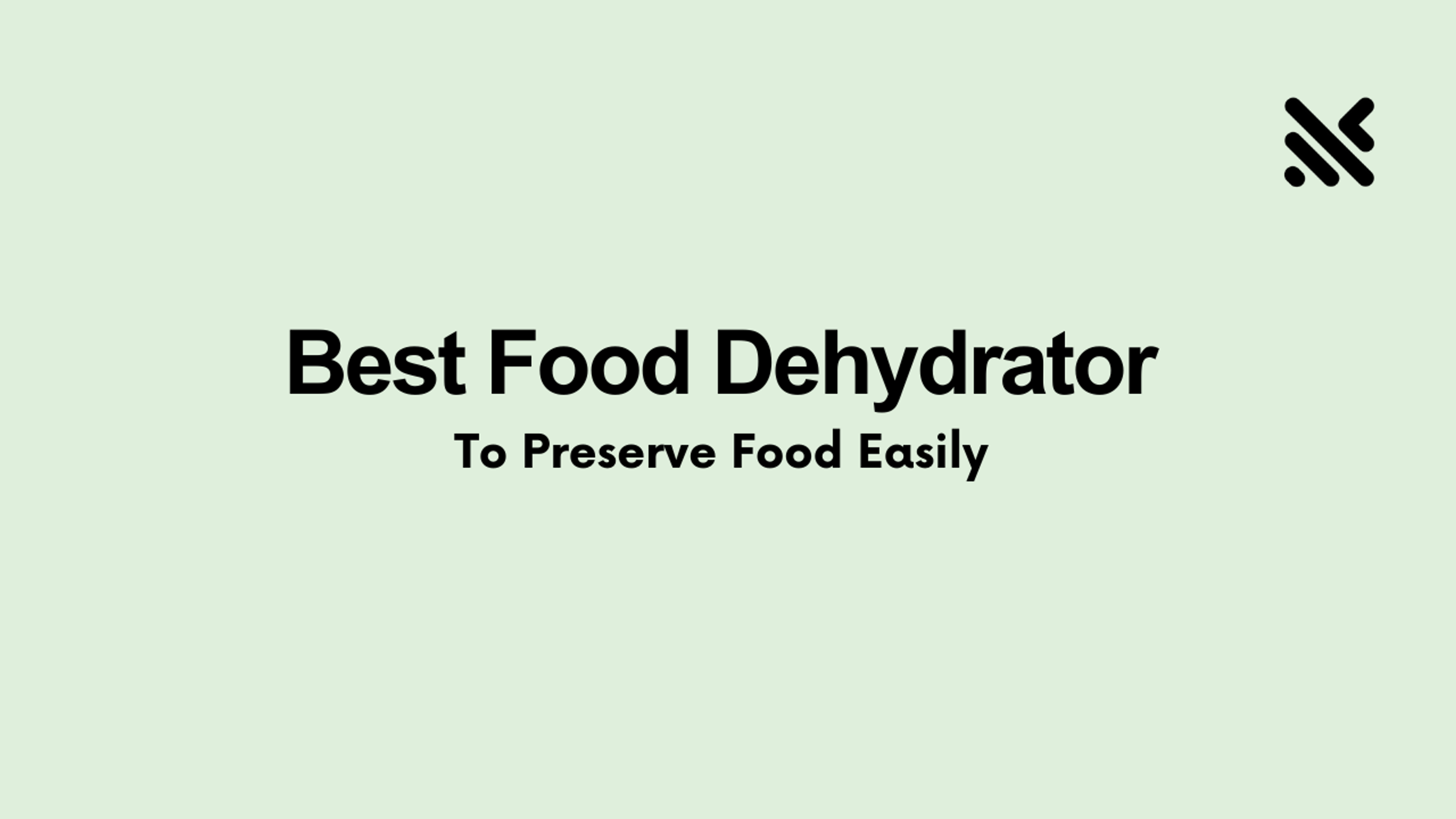 Best Food Dehydrator To Preserve Food Easily