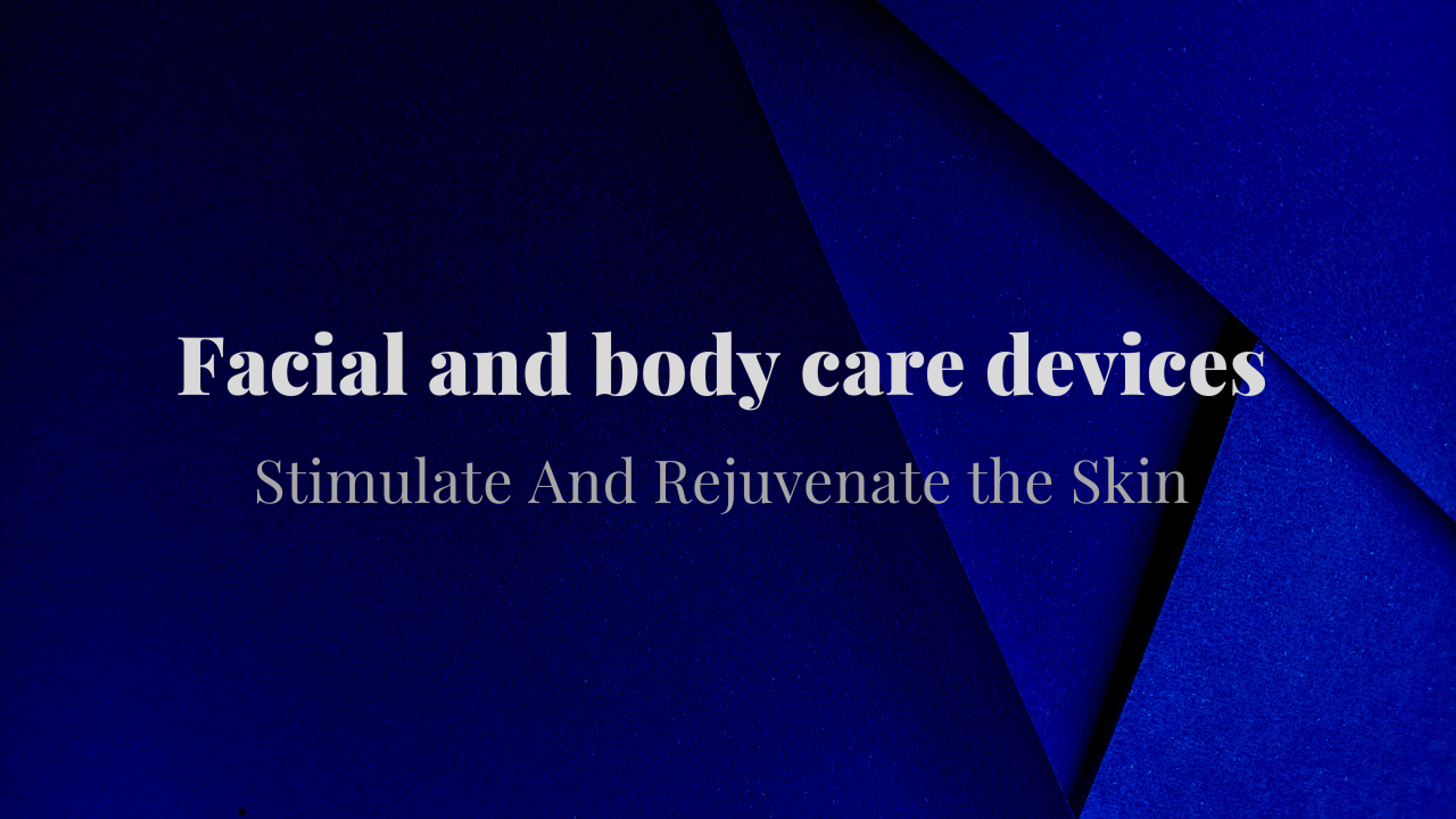 Best Facial and Body Care Devices For Natural Glow
