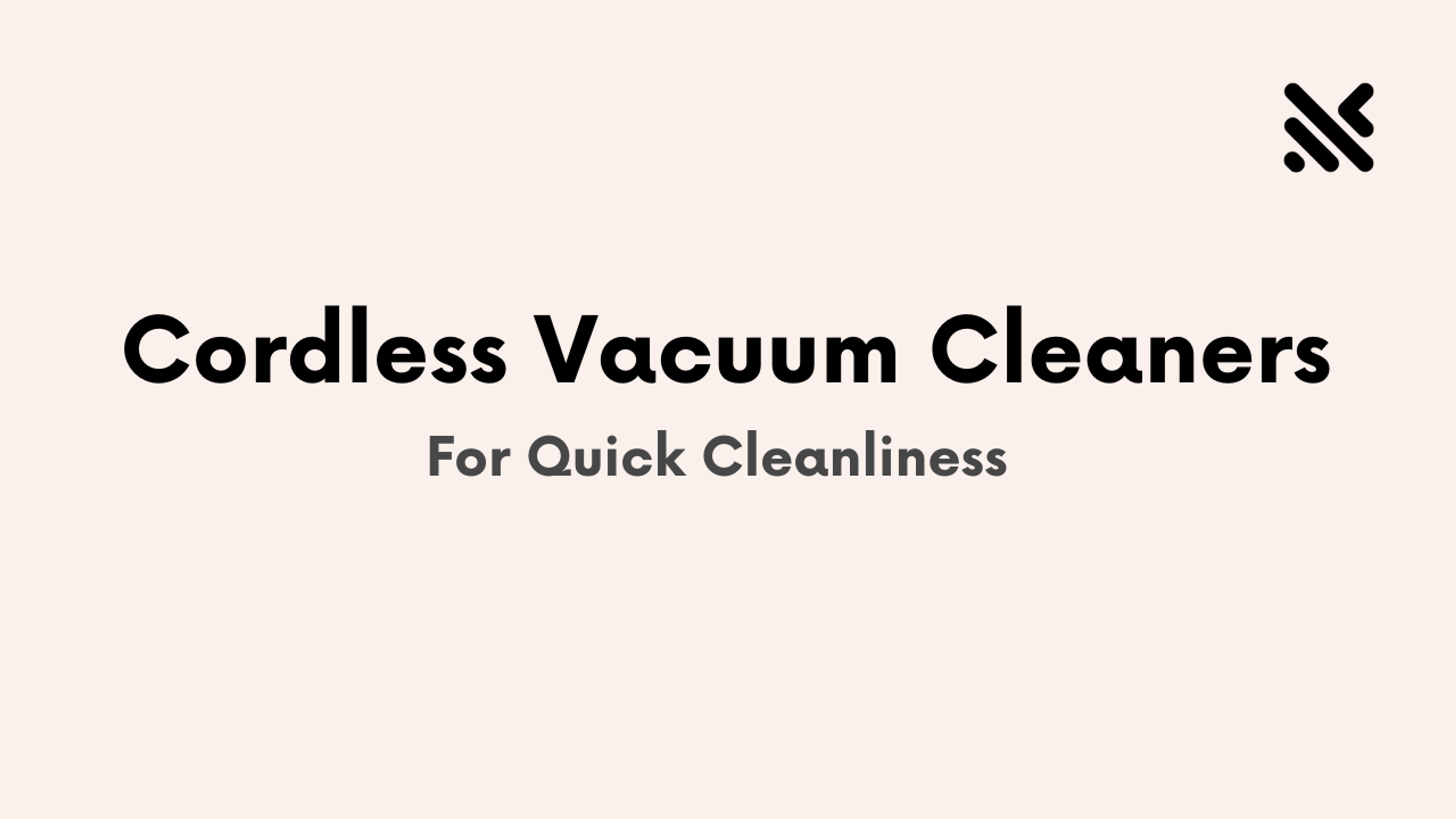Cordless Vacuum Cleaners For Quick Cleanliness