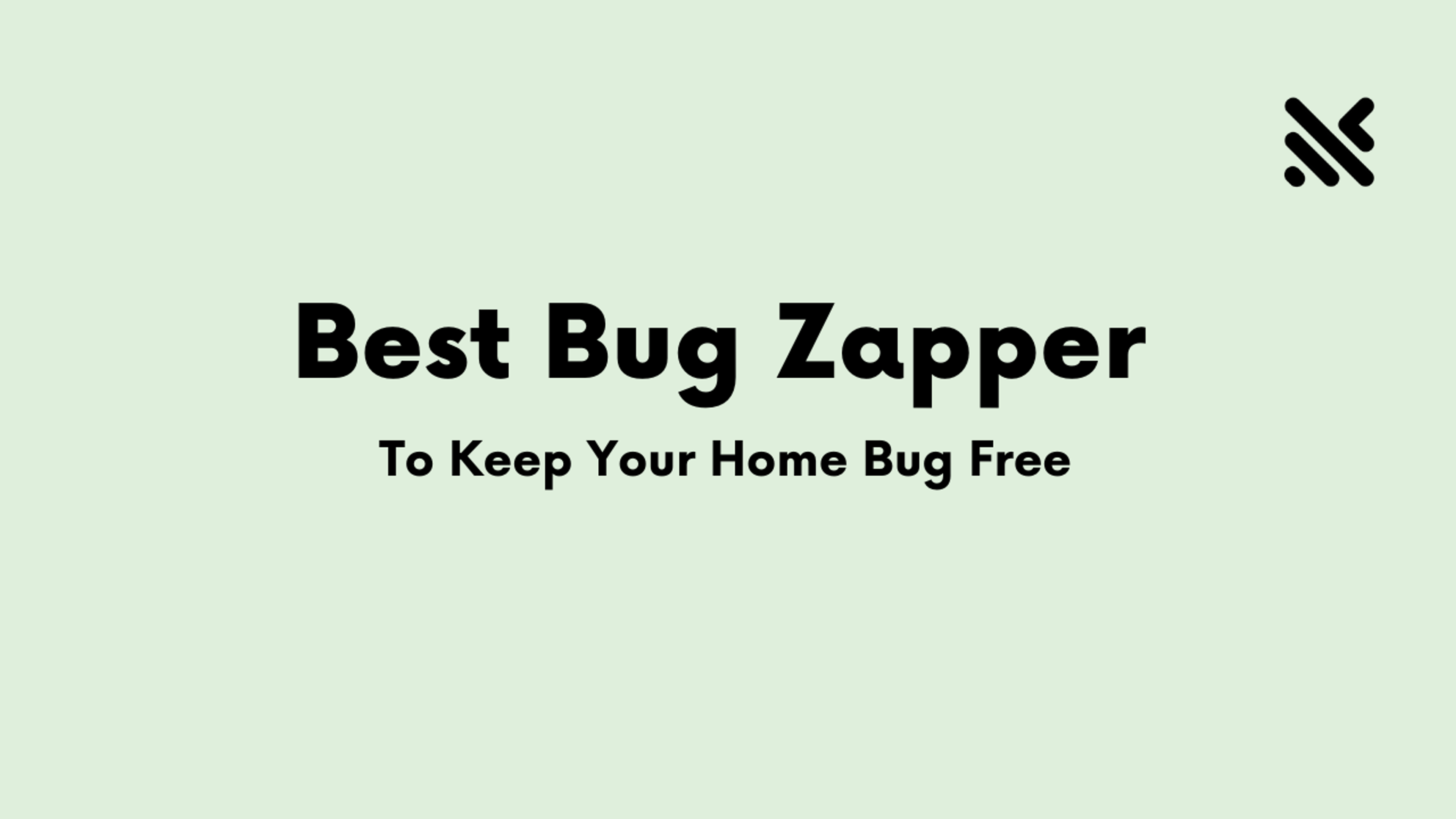 Best Bug Zapper To Keep Your Home Bug Free