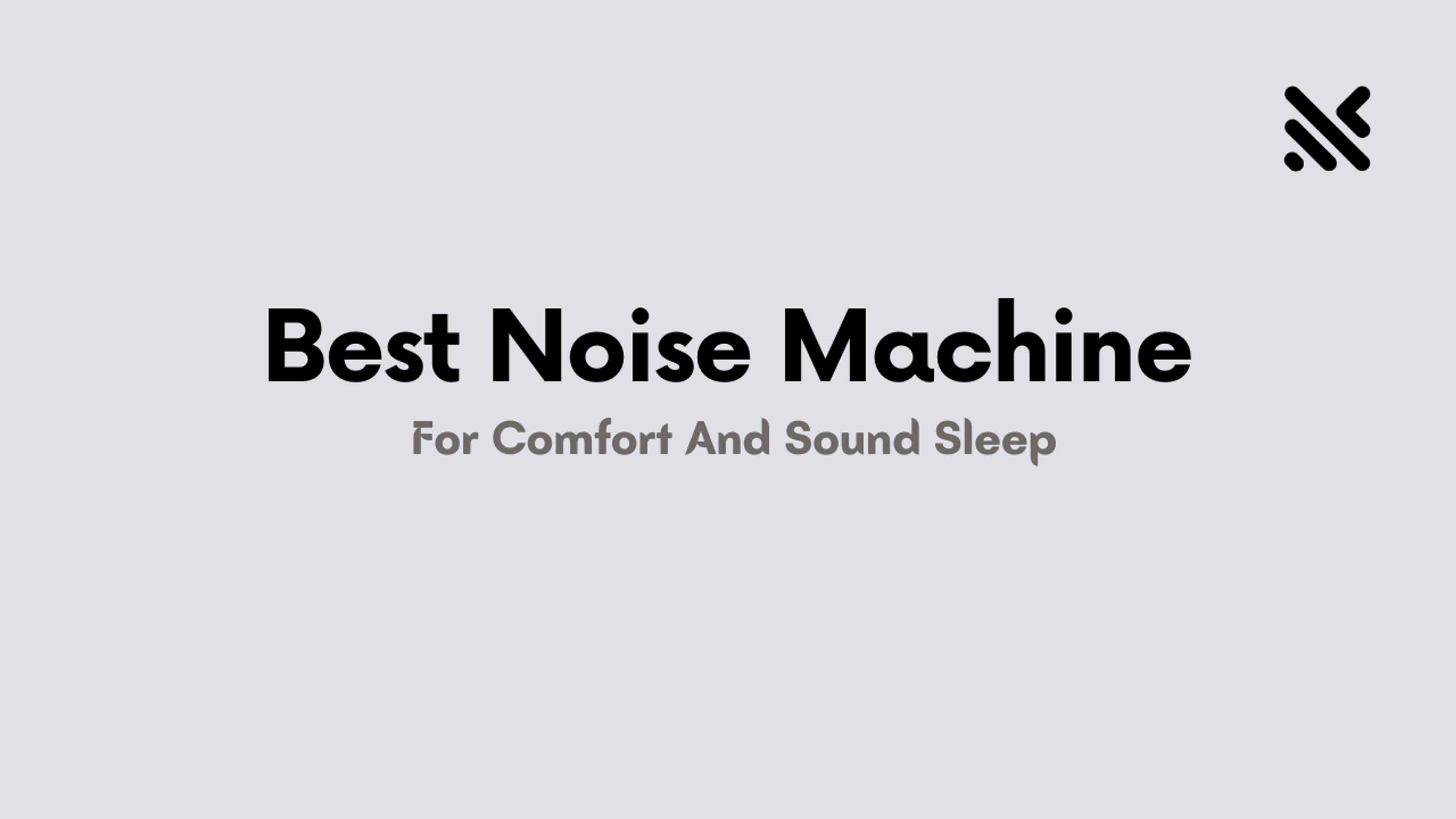 Best Noise Machine For Comfort And Sound Sleep