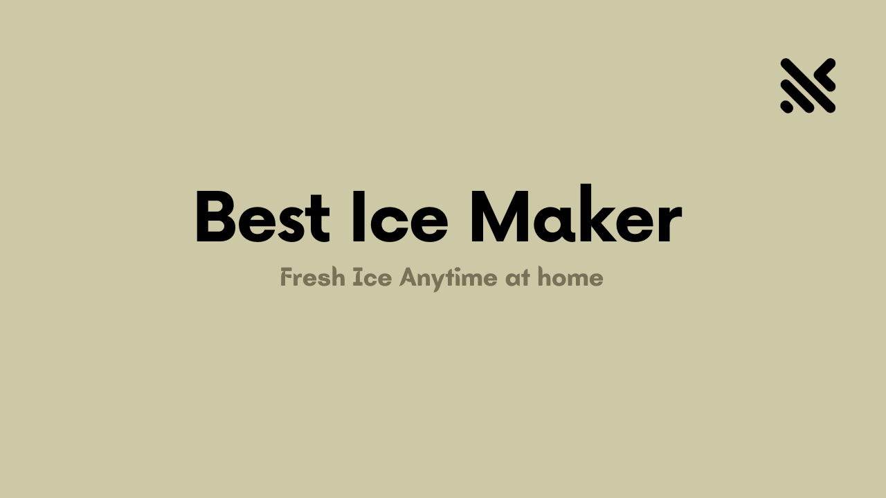 Best Ice Maker for Fresh Ice Anytime at home