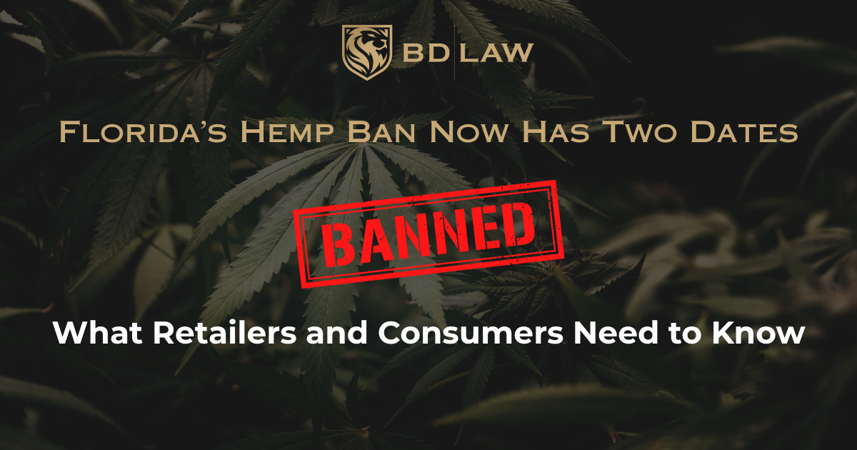 Image BD Law graphic reading Florida's Hemp Ban Now Has Two Dates with a red BANNED stamp over cannabis leaves and the subtitle What Retailers and Consumers Need to Know