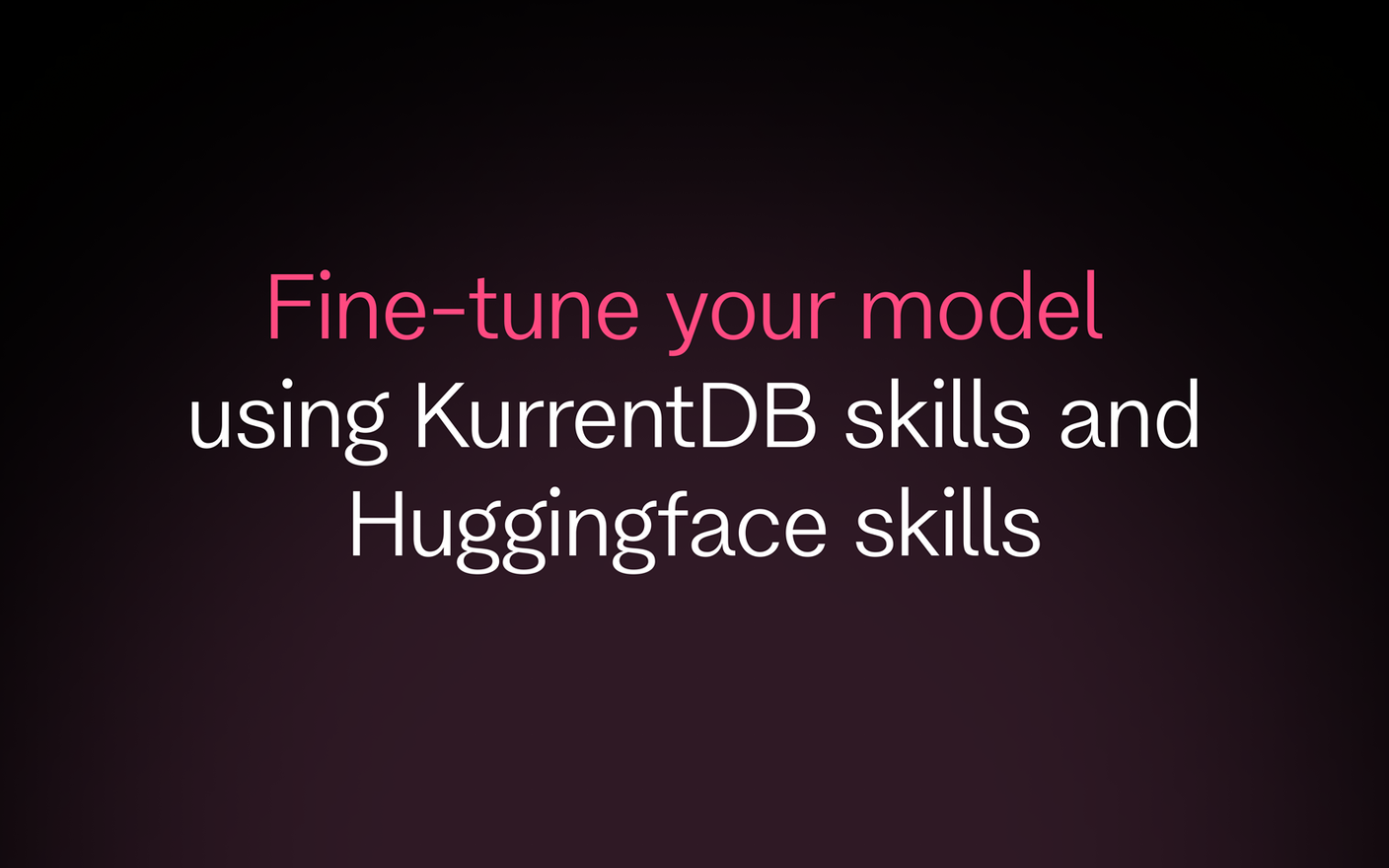 Fine-tune your models with Skills
