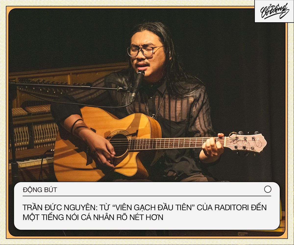 TRẦN ĐỨC NGUYÊN: TỪ "VIÊN GẠCH ĐẦU TIÊN" CỦA RADITORI ĐẾN MỘT TIẾNG NÓI CÁ NHÂN RÕ NÉT HƠN