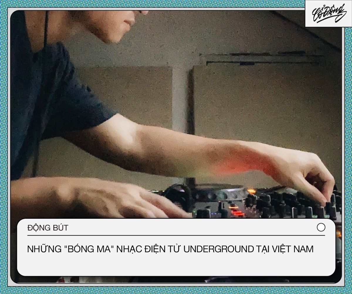 NHỮNG "BÓNG MA" NHẠC ĐIỆN TỬ UNDERGROUND TẠI VIỆT NAM