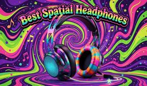 Best spatial audio headphones 2026: which ones actually make music feel live?