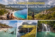 Top 5 Travel Destinations That Haven’t Been Ruined by Tourists Yet