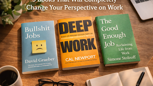 3 Books That Will Completely Change Your Perspective on Work