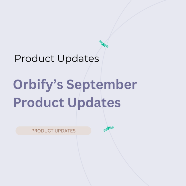 Orbify September Product Update: Key Features You Don't Want to Miss