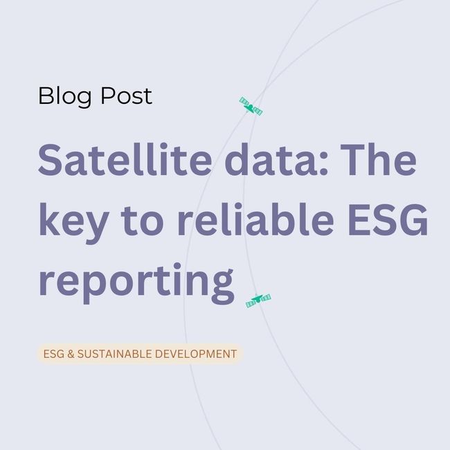 Satellite data: The key to reliable ESG reporting