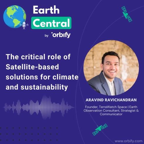 Orbify Interview: The critical role of Satellite-based solutions for climate and sustainability with Aravind Ravichandran - Founder, TerraWatch Space