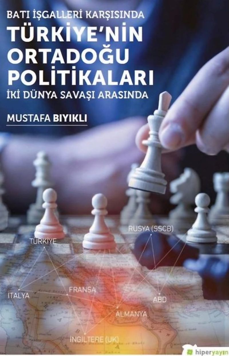 Batı İşgalleri Karşısında Türkiye’nin Ortadoğu Politikaları — İki Dünya Savaşı Arasında kapağı