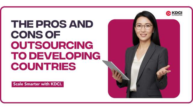 Pros and Cons of Outsourcing to Developing Countries Businesses Should Know About