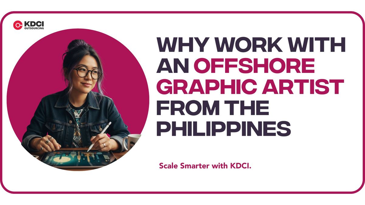 Why Work With An Offshore Graphic Artist From the Philippines