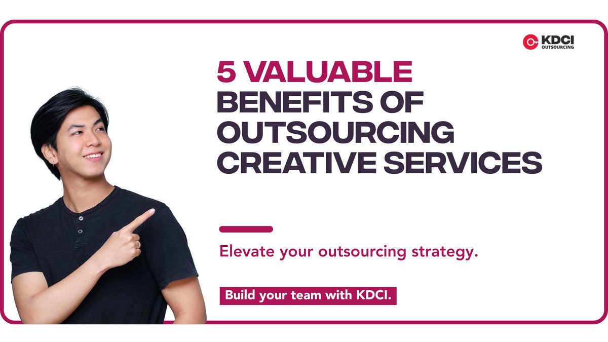 5 Valuable Benefits of Outsourcing Creative Services