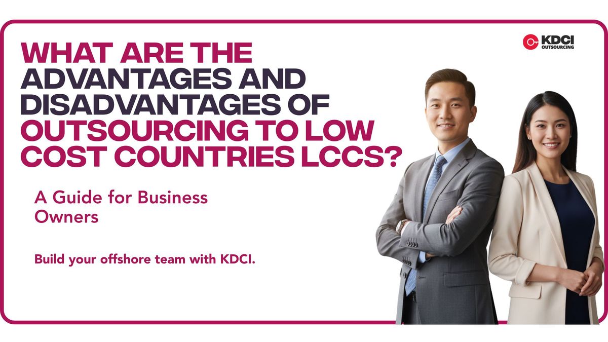 HR corporate professionals in next to text ' What Are the Advantages and Disadvantages of Outsourcing to Low-Cost Countries (LCCs)?' with KDCI Outsourcing logo