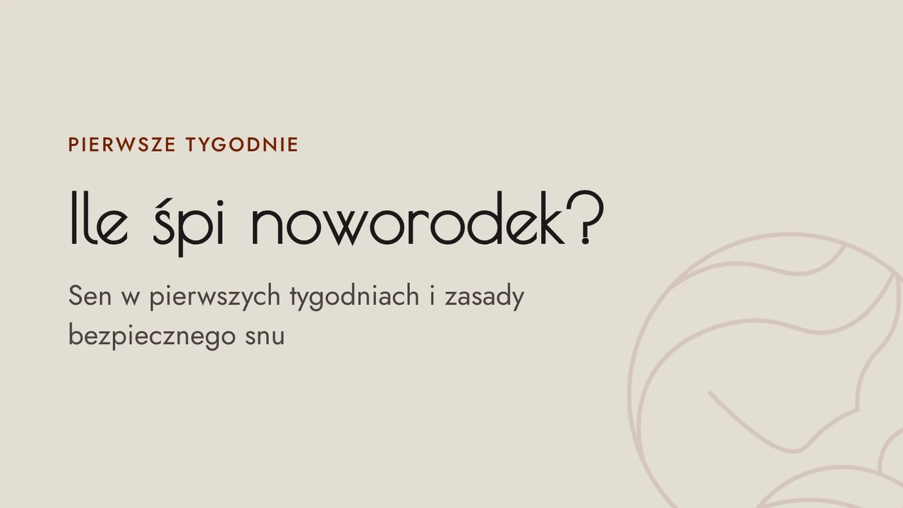 Okładka wpisu: Ile śpi noworodek? Sen w pierwszych tygodniach i zasady bezpiecznego snu.